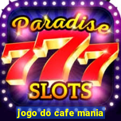 jogo do cafe mania